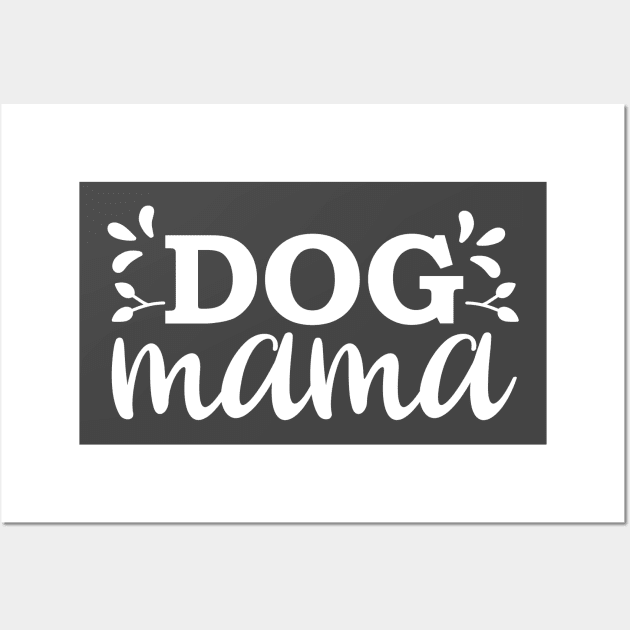 Dog Mama Wall Art by kimmieshops